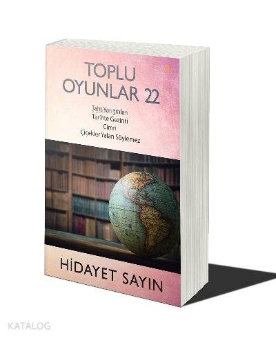 Toplu Oyunlar 22 Taht Yangınları-Tarihte Gezinti-Cimri-Çiçekler Yalan Söylemez - Hidayet Sayın