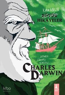 Karanlık Büyük Hikâyeler Charles Darwin - Paola Cantatore