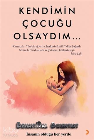 Kendimin Çocuğu Olsaydım İnsanın Olduğu Her Yerde - Behavioral Scientist