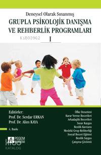 Deneysel Olarak Sınanmış Grupla Psikolojik Danışma ve Rehberlik Programları 1 - Serdar Erkan, Alim Kaya