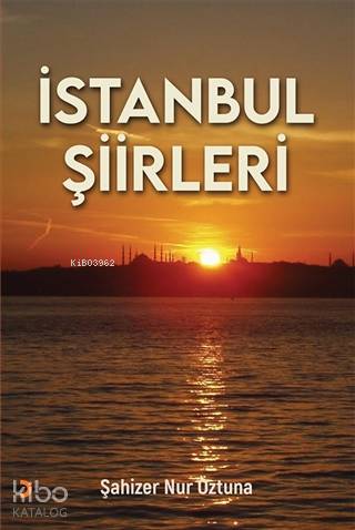 İstanbul Şiirleri - Şahizer Nur Öztuna