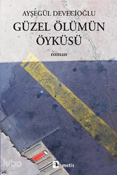 Güzel Ölümün Öyküsü - Ayşegül Devecioğlu