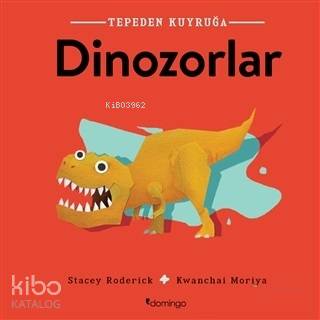 Dinozorlar - Tepeden Kuyruğa - Stacey Roderick