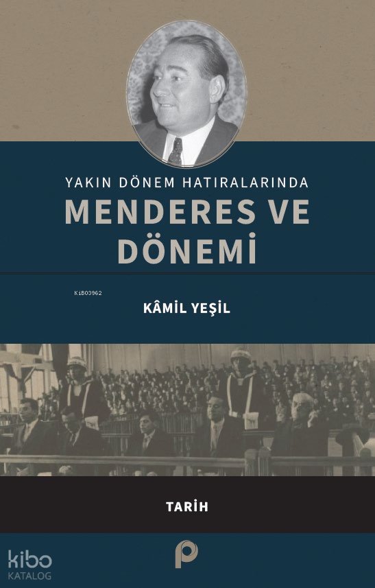 Yakın Dönem Hatıralarında Menderes ve Dönemi - Kamil Yeşil