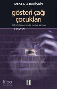 Gösteri Çağı Çocukları - Mustafa Ruhi Şirin