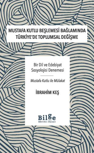Mustafa Kutlu Beşlemesi Bağlamında Türkiye'de Toplumsal Değişme