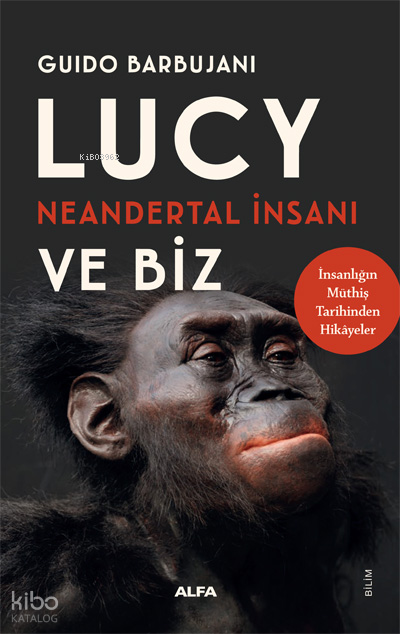 LUCY NEANDERTAL İNSANI VE BİZ