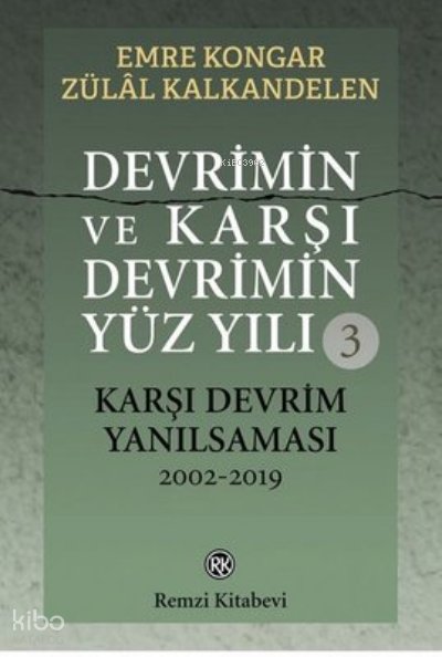 Devrimin ve Karşı Devrimin Yüz Yılı 3 - Karşı Devrim Yanılsaması 2002-2019 - Emre Kongar