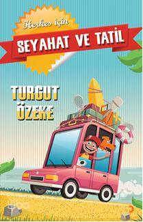 Seyahat ve Tatil - Turgut Özeke