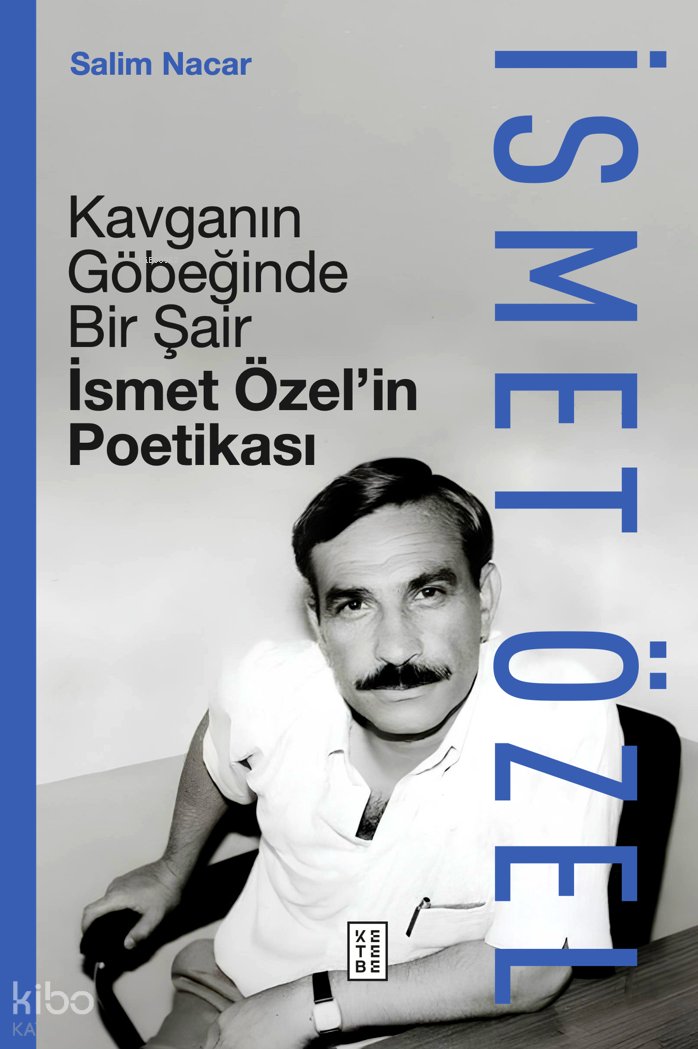 Kavganın Göbeğinde Bir Şair - İsmet Özel’in Poetikası (Ciltli)