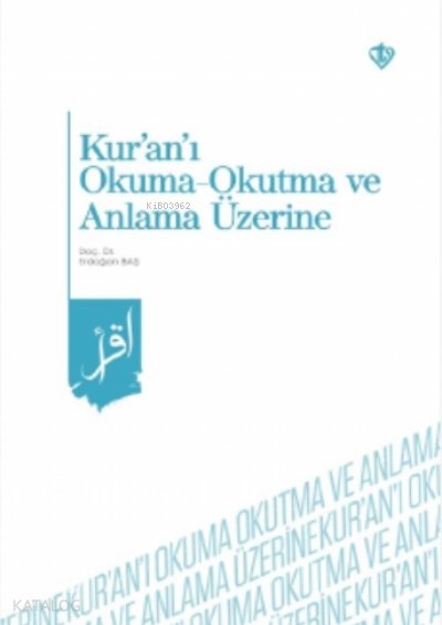 Kur’an’ı Okuma -Okutma ve Anlama Üzerine - Erdoğan Baş