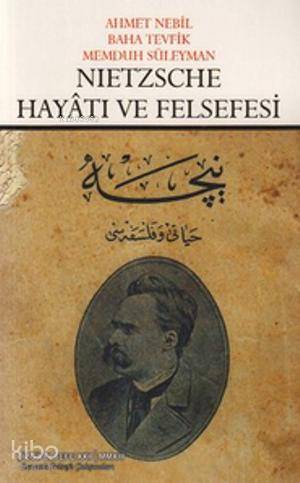 Nietzsche Hayatı ve Felsefesi - Ahmet Nebil, Memduh Süleyman, Baha Tevfik
