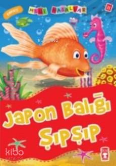 MİNİ MASALLAR JAPON BALIĞI ŞIPŞIP