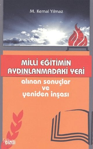 Milli Eğitimin Aydınlanmadaki Yeri Alınan Sonuçlar ve Yeniden İnşası - Mustafa Kemal Yılmaz