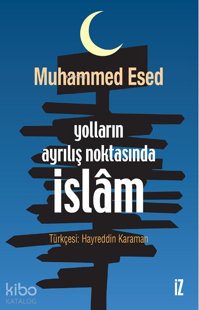 Yolların Ayrılış Noktasında İslâm