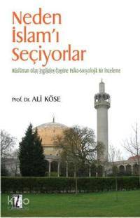 Neden İslam´ı Seçiyorlar - Ali Köse