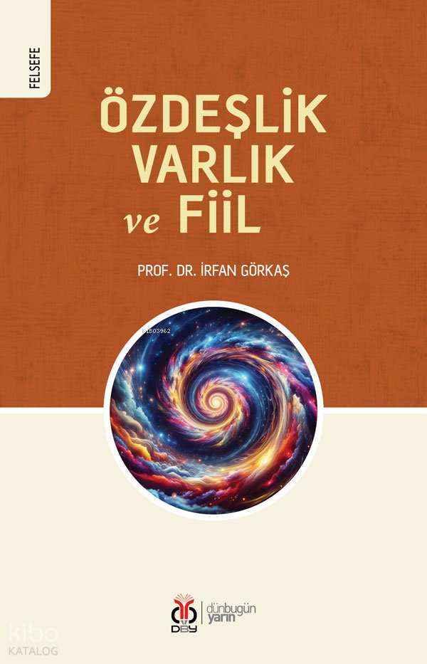 Özdeşlik, Varlık ve Fiil - İrfan Görkaş