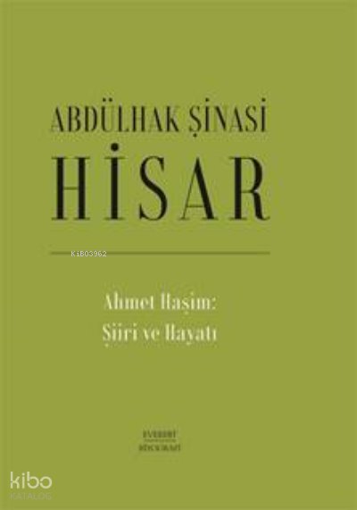 Ahmet Haşim: Şiiri ve Hayatı - Abdülhak Şinasi Hisar