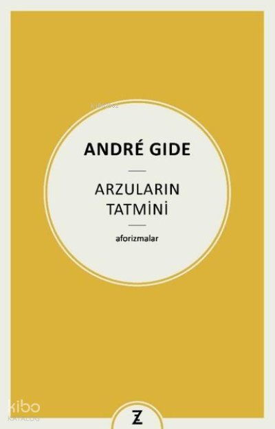 Arzuların Tatmini - Aforizmalar - Andre Gide