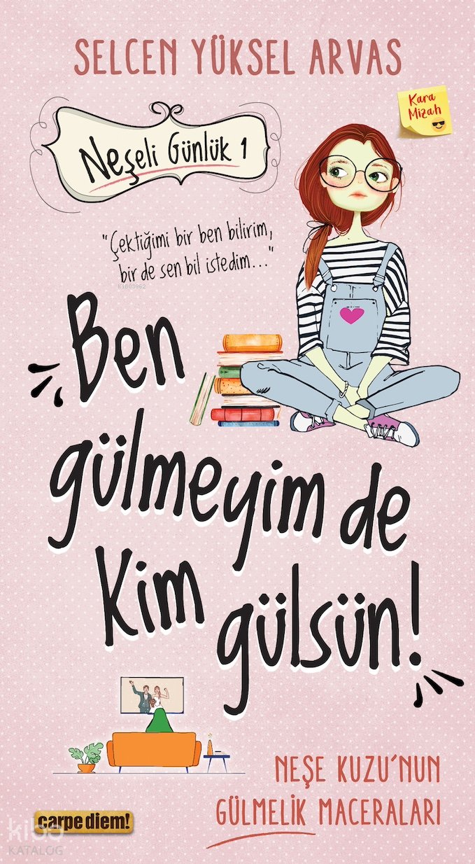 Neşeli Günlük 1 - Ben Gülmeyim de Kim Gülsün! - Selcen Yüksel Arvas