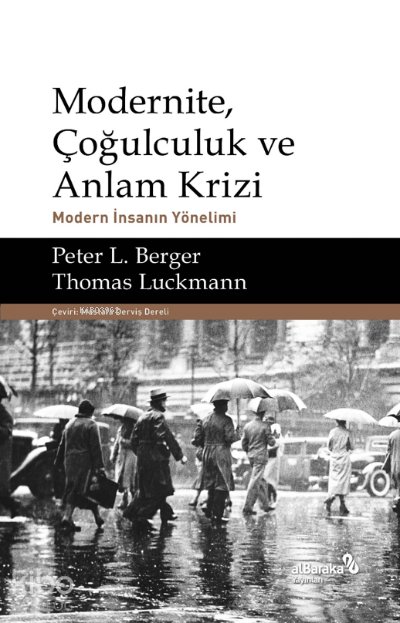 Modernite, Çoğulculuk ve Anlam Krizi & Modern İnsanın Yönelimi - Peter L. Berger