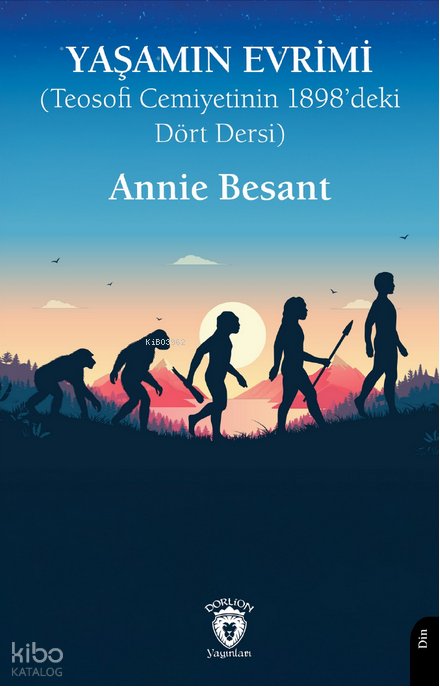Yaşamın Evrimi (Teosofi Cemiyetinin 1898’deki Dört Dersi) - Annie Besant