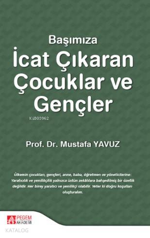 Başımıza İcat Çıkaran Çocuklar ve Gençler - Mustafa Yavuz