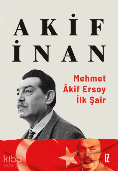 Mehmet Âkif Ersoy: İlk Şair - Akif İnan