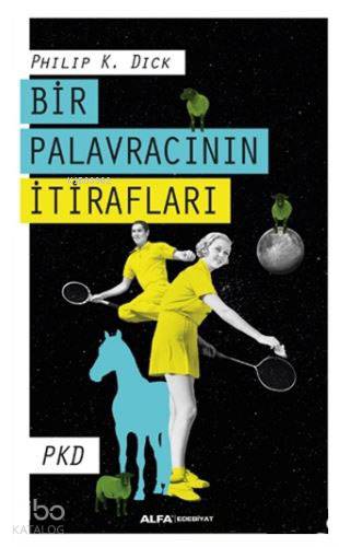 Bir Palavracının İtirafları - Philip K. Dick