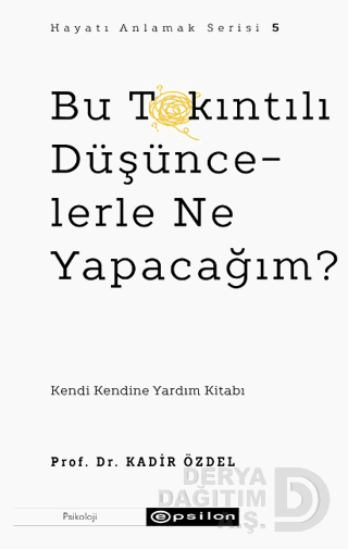 BU TAKINTILI DÜŞÜNCELERLE NE YAPACAĞIM ?
