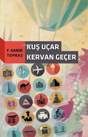 Kuş Uçar Kervan Geçer