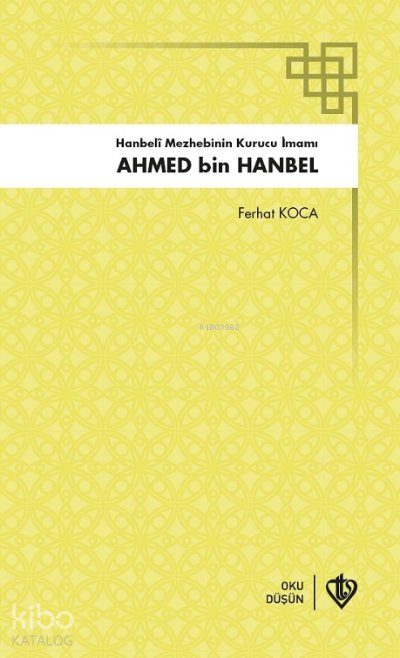 Hanbeli Mezhebinin Kurucu İmamı Ahmed Bin Hanbel