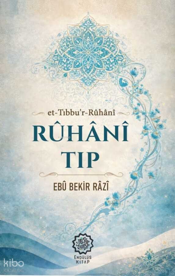 Ruhani Tıp (et-Tıbbu'r-Rûhanî) - Ebû Bekir Râzi