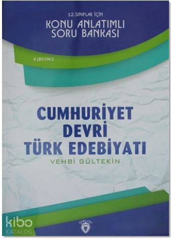12. Sınıflar İçin Cumhuriyet Devri Türk Edebiyatı Konu Anlatımlı Soru Bankası - Vehbi Gültekin