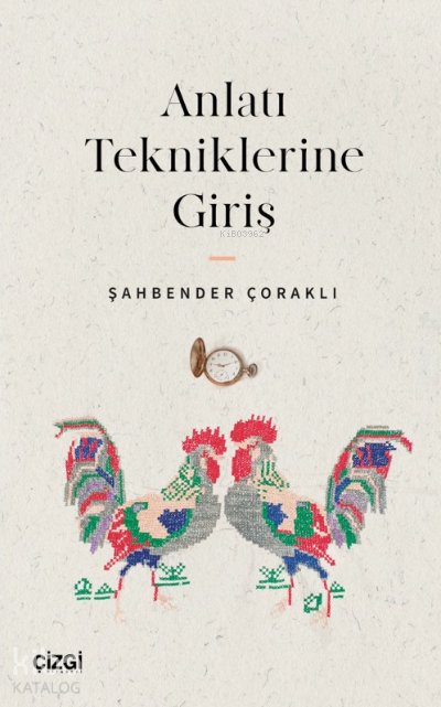 Anlatı Tekniklerine Giriş - Şahbender Çoraklı