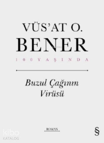 Buzul Çağının Virüsü - Vüs'at O. Bener