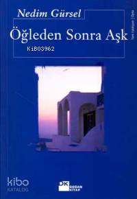 Öğleden Sonra Aşk - Nedim Gürsel