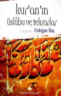 Kur'an'ın Üslûbu ve Tekrarlar - Erdoğan Baş