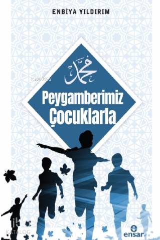 Peygamberimiz Çocuklarla - Enbiya Yıldırım