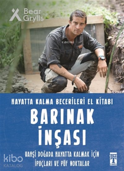 Barınak İnşası - Hayatta Kalma Becerileri El Kitabı - Bear Grylls