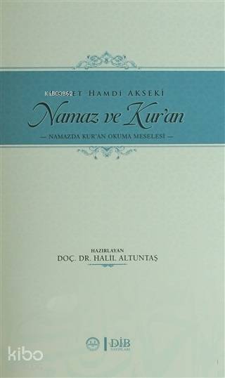Namaz ve Kuran Namazda Kur'an Okuma Meselesi - Halil Altuntaş