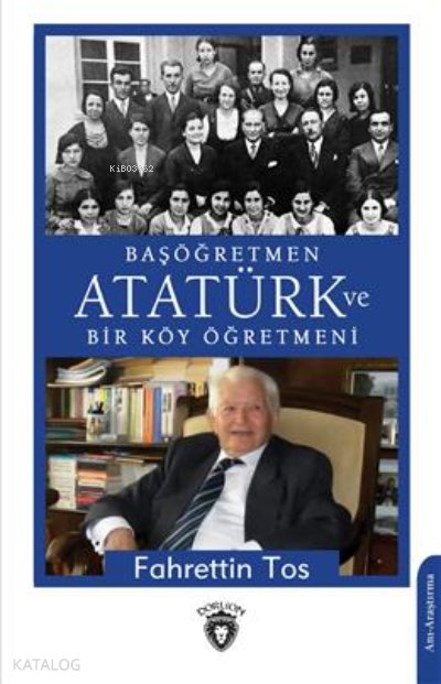 Başöğretmen Atatürk Ve Bir Köy Öğretmeni - Fahrettin Tos