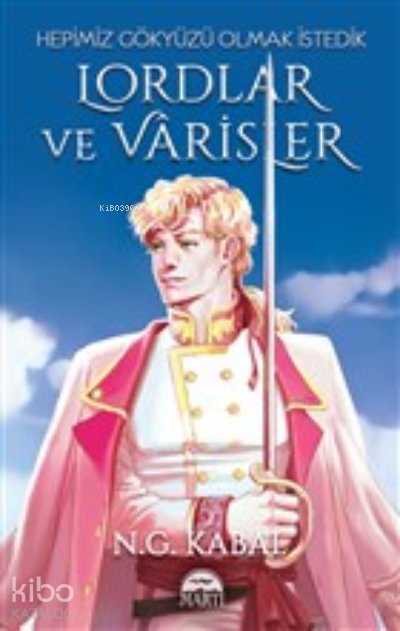 Lordlar ve Varisler - Hepimiz Gökyüzü Olmak İstedik (Beyaz Şömiz) - N. G. Kabal