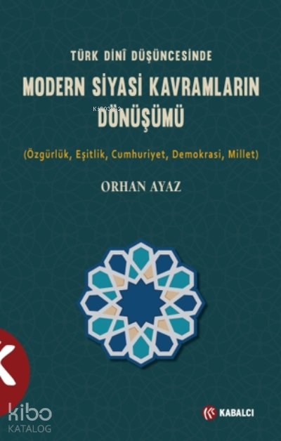 Türk Dini Düşüncesinde Modern Siyasi Kavramların Dönüşümü