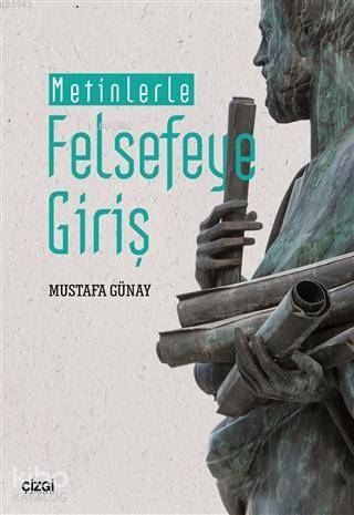Metinlerle Felsefeye Giriş - Mustafa Günay