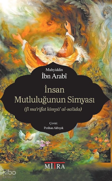 İnsan Mutluluğunun Simyası - Muhyiddin İbn Arabi