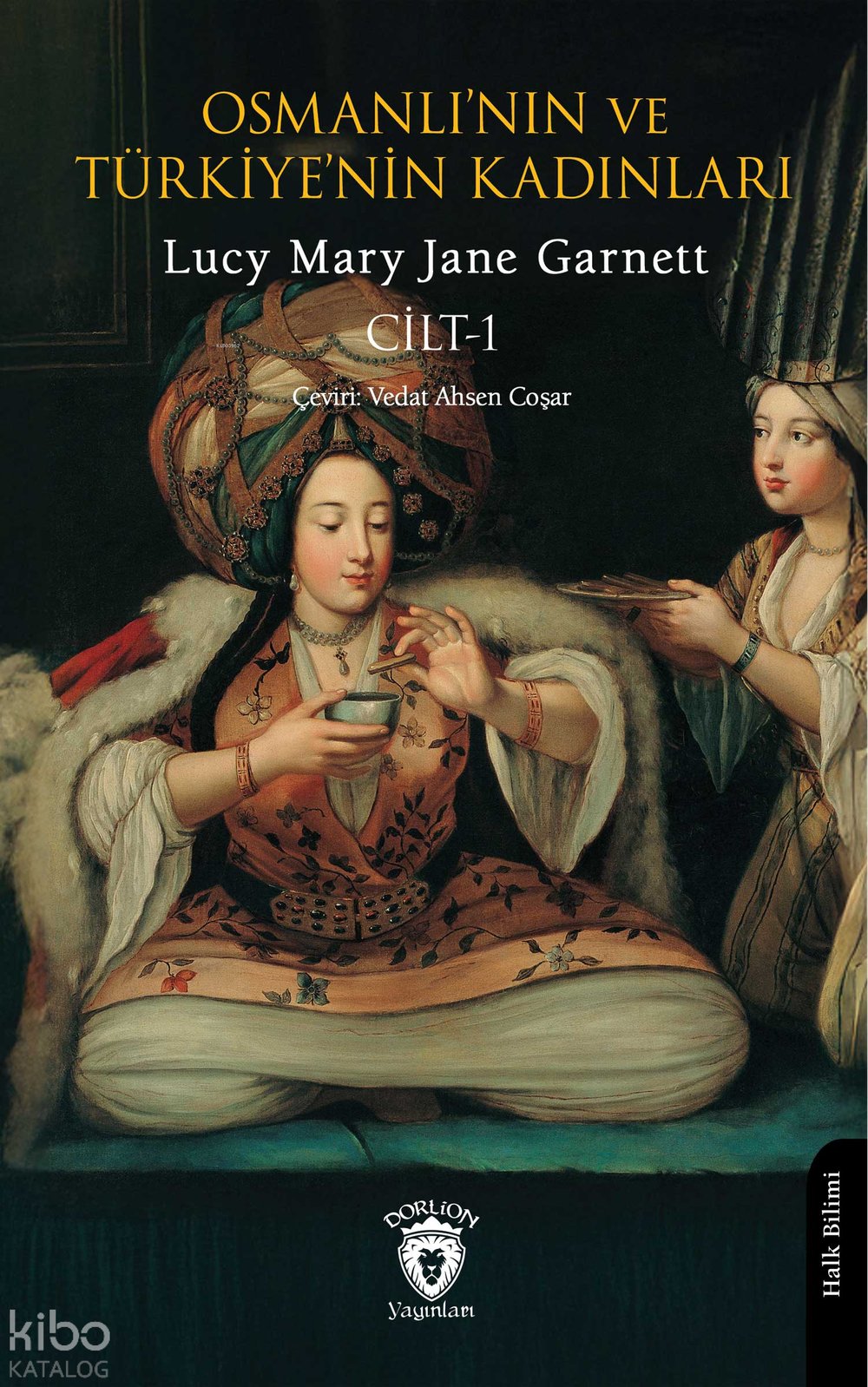 Osmanlı’nın ve Türkiye’nin Kadınları Cilt 1 - Lucy Mary Jane Garnett