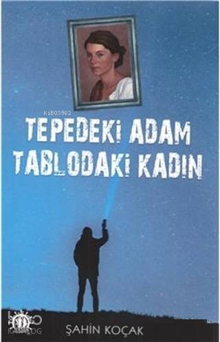 Tepedeki Adam Tablodaki Kadın - Şahin Koçak