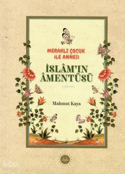 Meraklı Çocuk ile Annesi İslâm’ın Âmentüsü - Mahmut Kaya