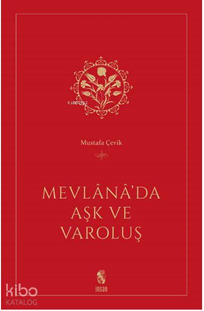 Mevlana'da Aşk ve Varoluş - Mustafa Çevik